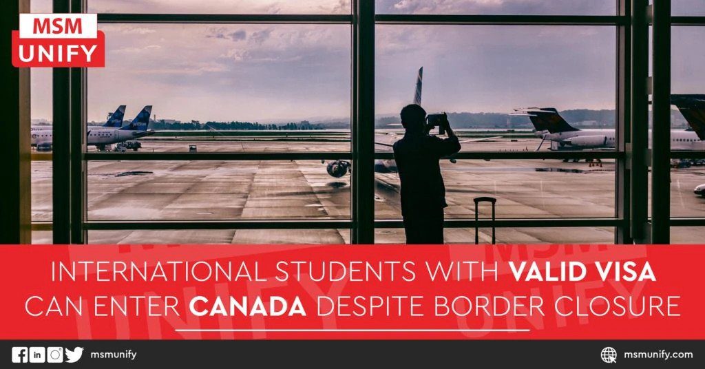 International Students With Valid Visa Can Enter Canada Despite Border Closure