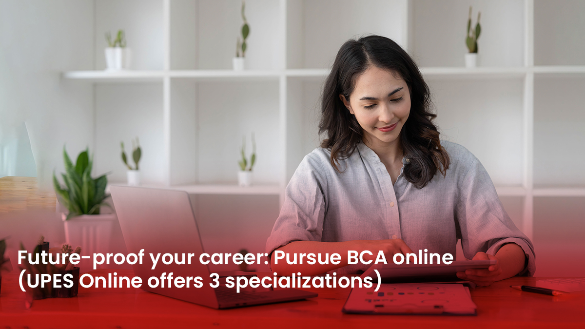 9 Blog Future proof your career Pursue BCA online (UPES Online offers 3 specializations)