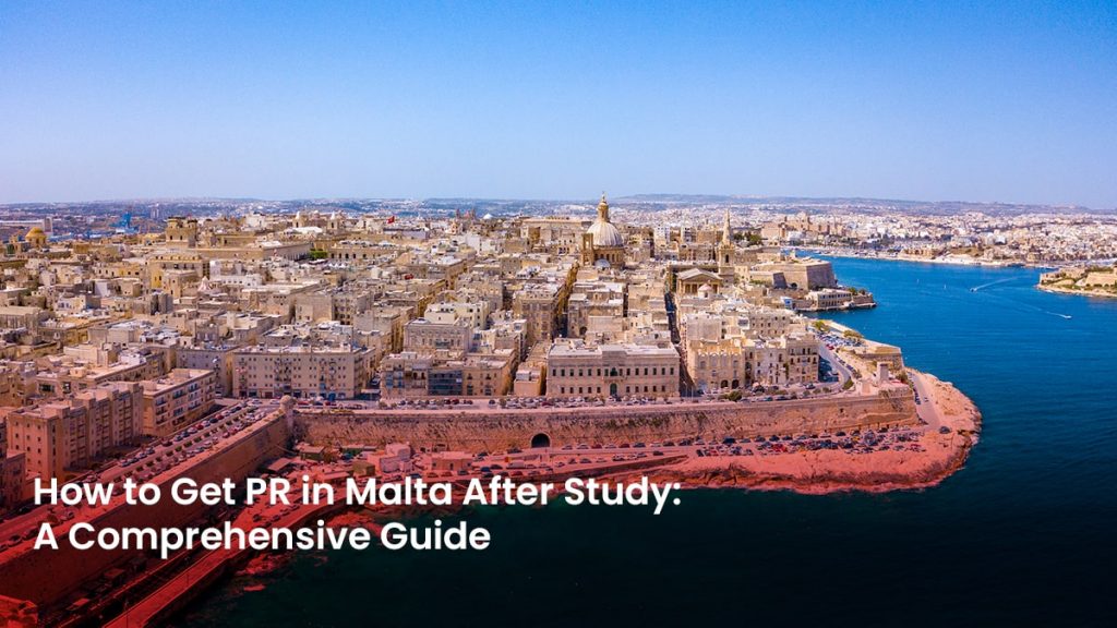 24 Blog How to Get PR in Malta After Study A Comprehensive Guide min